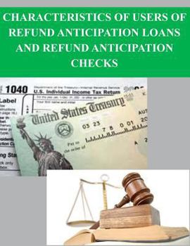 Paperback Characteristics of Users of Refund Anticipation Loans and Refund Anticipation Checks Book