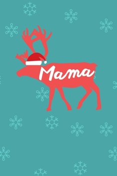Mama: Gift for Mom, Mother or Mommy Christmas Holiday Celebration College Ruled Composition Notebook w/ Reindeer Wearing a Santa Claus Hat on Blue Ice Crystals Cover Design