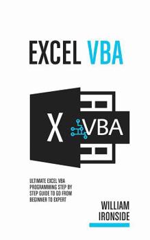 Paperback Excel VBA: Ultimate Excel VBA Programming Step By Step Guide to Go from Beginner to Expert Book