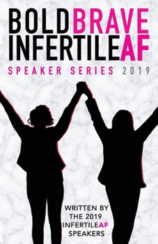Paperback Bold Brave InfertileAF: Speaker Series 2019 Book