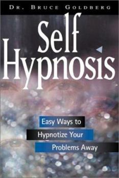 Paperback Self-Hypnosis: Easy Ways to Hypnotize Your Problems Away Book