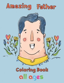 Paperback Amazing Father Coloring Book all ages: 8.5''x11''/ Father Coloring Book