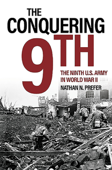 Hardcover The Conquering 9th: The Ninth U.S. Army in World War II Book