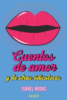 Paperback Cuentos de amor y de otras ridiculeces [Spanish] Book