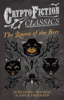 Paperback The Queen of the Bees (Cryptofiction Classics - Weird Tales of Strange Creatures) Book