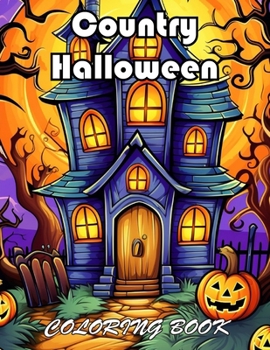 Country Halloween Coloring Book: 100+ Unique and Beautiful Designs for All Fans