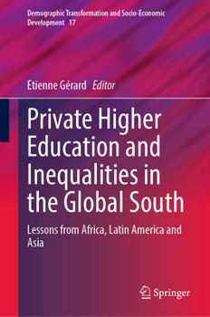 Private Higher Education and Inequalities in the Global South: Lessons from Africa, Latin America and Asia (Demographic Transformation and Socio-Economic Development, 17)