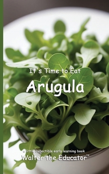 Paperback It's Time to Eat Arugula Book