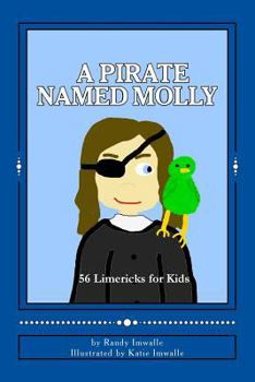 Paperback A Pirate Named Molly: 56 Illustrated Limericks For Kids Book