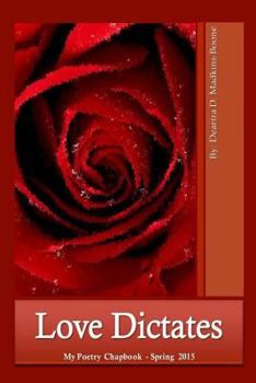 Paperback Love Dictates * My Poetry Chapbook - Spring 2015 Book