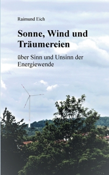 Paperback Sonne, Wind und Träumereien: über Sinn und Unsinn der Energiewende [German] Book