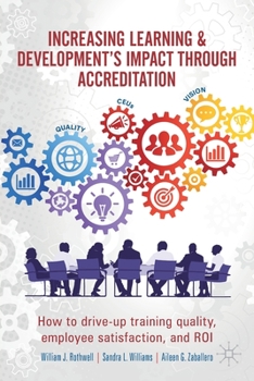 Paperback Increasing Learning & Development's Impact Through Accreditation: How to Drive-Up Training Quality, Employee Satisfaction, and Roi Book