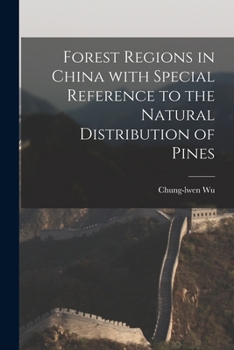 Paperback Forest Regions in China With Special Reference to the Natural Distribution of Pines Book