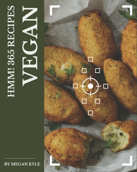 Paperback Hmm! 365 Vegan Recipes: A Vegan Cookbook to Fall In Love With Book