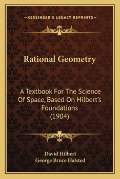 Paperback Rational Geometry: A Textbook For The Science Of Space, Based On Hilbert's Foundations (1904) Book