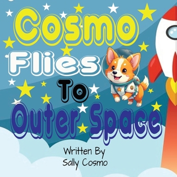 Paperback Cosmo Flies To Outer Space: A Heartwarming Story About Dreaming Big and Believing in Yourself Book