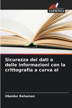 Paperback Sicurezza dei dati e delle informazioni con la crittografia a curva el [Italian] Book