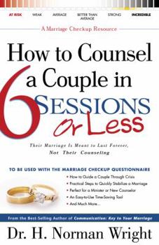 Paperback How to Counsel a Couple in 6 Sessions or Less: Their Marriage Is Meant to Last Forever, Not Their Counseling Book