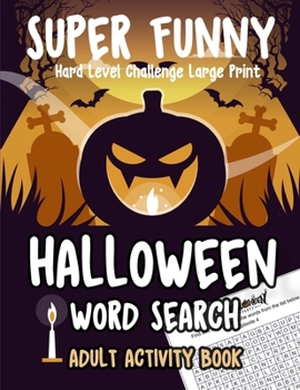 Paperback Halloween Word Search Adult Activity Book Hard Level Challenge Large Print: 00 Page Brain Game Large Print 15x15 Challenge: Large Print Word Search Bo [Large Print] Book