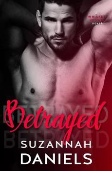 Betrayed - Book #4 of the Whiskey Nights 