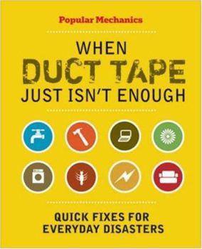 Spiral-bound When Duct Tape Just Isn't Enough: Quick Fixes for Everyday Disasters Book