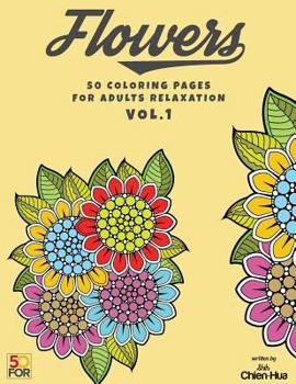 Flowers 50 Coloring Pages For Adults Relaxation Vol.1