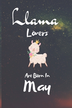 Paperback Llama Lovers Are Born In May: This Blank Lined Journal Notebook for Llama Lovers .../ Llama Journal has a fun cute glossy cover...I love Llamas. Gif Book