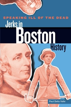 Paperback Speaking Ill of the Dead: Jerks in Boston History Book