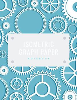 Paperback Isometric Graph Paper Notebook: [Engineering and Technical Illustration 3D Drawing Paper] 1/4 (0.25in/6.35mm) equilateral triangles between 0.25 inch Book