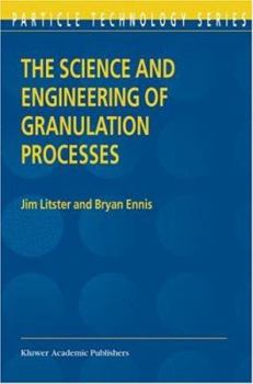 Hardcover The Science and Engineering of Granulation Processes Book