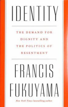 Hardcover Identity: The Demand for Dignity and the Politics of Resentment Book
