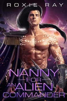 Nanny For An Alien Commander: A SciFi Alien Romance - Book #6 of the Intergalactic Exchange Program