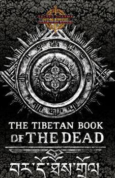 The Tibetan Book of the Dead (Annotated & Illustrated): Bardo Thödol - Tibet's Guide to Death and Rebirth (Liberation Through Hearing in the ... Full-Color Sacred Dharma Collector’s Edition