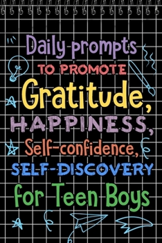 Paperback Daily Prompts to Promote Gratitude: Happiness, Self-Confidence, Self-Discovery for Teen Boys, Daily Gratitude Book