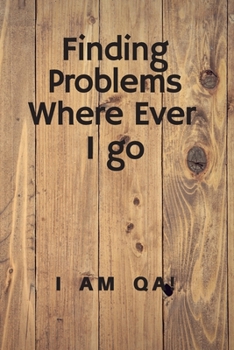 Paperback Finding problems where ever I go: Lined Journal, 120 Pages, 6 x 9, Welcome present for software testers, Soft Cover (wood), Matte Finish Book
