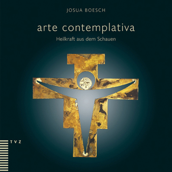 Arte Contemplativa: Heilkraft Aus Dem Schauen