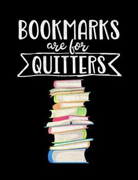 Paperback Bookmarks Are for Quitters: Composition Notebook for Book Lovers, Readers and Bibliophiles Book