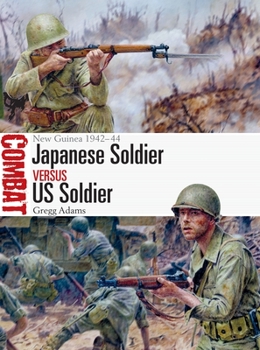 Japanese Soldier Vs Us Soldier: New Guinea 1942-44 - Book #60 of the Combat