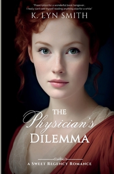 Paperback The Physician's Dilemma: A Sweet Regency Romance Book