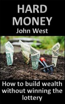 Paperback Hard Money: How to build wealth without winning the lottery Book