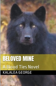 Beloved Mine - Book #4 of the Blood Ties