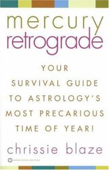 Paperback Mercury Retrograde: Your Survival Guide to Astrology's Most Precarious Time of Year! Book
