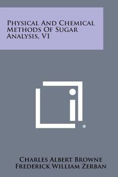 Paperback Physical And Chemical Methods Of Sugar Analysis, V1 Book