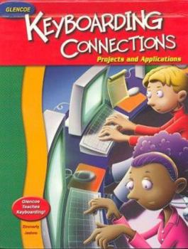 Hardcover Glencoe Keyboarding Connections: Projects and Applications, Student Edition Book