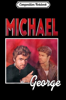 Paperback Composition Notebook: Funny George Michaels Love Music Gift For Womens Mens Journal/Notebook Blank Lined Ruled 6x9 100 Pages Book