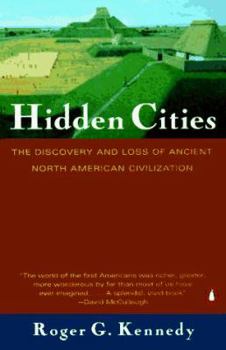 Paperback Hidden Cities: The Discovery and Loss of Ancient North American Civilization Book