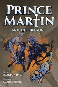 Paperback Prince Martin and the Dragons: A Classic Adventure Book About a Boy, a Knight, & the True Meaning of Loyalty Book