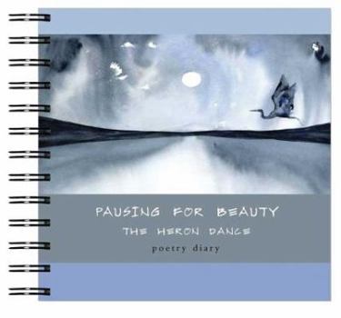 Spiral-bound Pausing for Beauty: The Heron Dance Poetry Diary Book