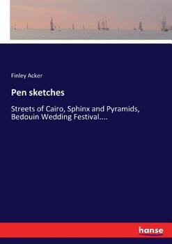 Paperback Pen sketches: Streets of Cairo, Sphinx and Pyramids, Bedouin Wedding Festival.... Book