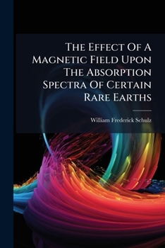 The Effect Of A Magnetic Field Upon The Absorption Spectra Of Certain Rare Earths ......